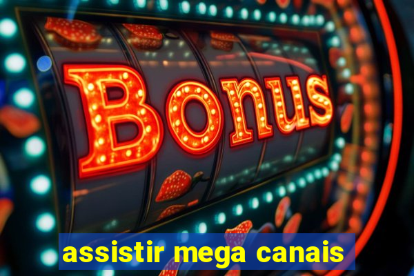 assistir mega canais